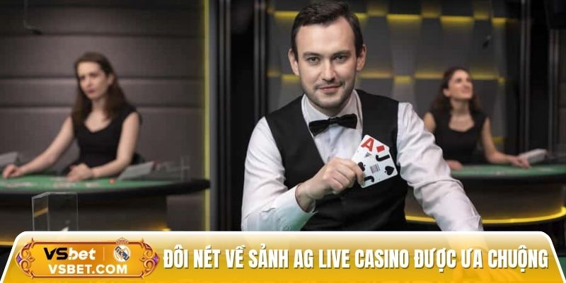 Đôi nét về sảnh AG Live Casino được ưa chuộng
