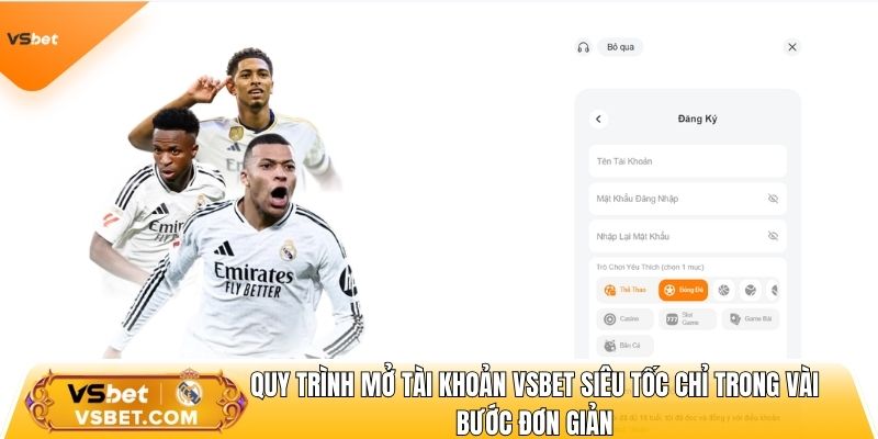 Quy trình mở tài khoản cá cược thể thao vsbet siêu tốc chỉ trong vài bước đơn giản