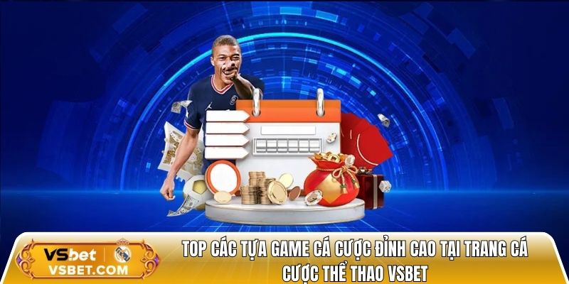 Top các tựa game cá cược đỉnh cao tại trang cá cược bóng đá vsbet